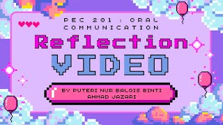 PEC201 : ORAL COMMUNICATION REFLECTION VIDEO (individual)