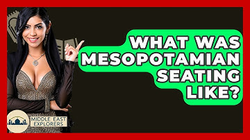 What Was Mesopotamian Seating Like? - Middle East Explorers