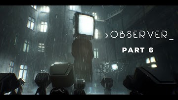 Observer | Part 6 - A Killer At Loose