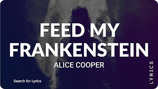 Video thumbnail of "Alice Cooper - Feed My Frankenstein (Lyrics for Desktop)"