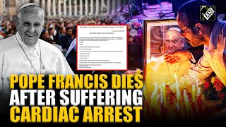 Pope Francis dies at 88 after stroke and cardiac arrest, ending historic papacy