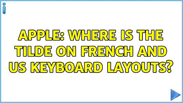 Apple: Where is the tilde on French and US keyboard layouts? (2 Solutions!!)