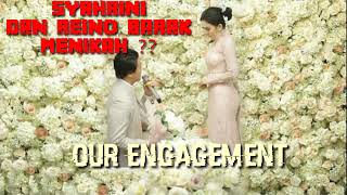 AKHIRNYA SYAHRINI DAN REINO BARAK GO PUBLIC - OUR ENGAGEMENT