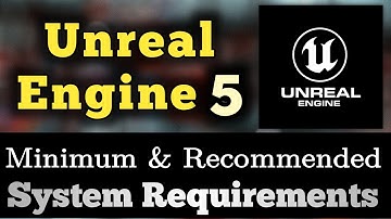 Unreal Engine 5 System Requirements || Unreal Engine 5 Requirements Minimum & Recommended