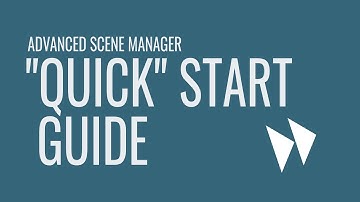 Advanced Scene Manager | Not So "Quick" Start Guide