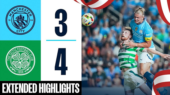 ‏HIGHLIGHTS | MAN CITY 3-4 CELTIC | Haaland, Bobb, Perone, Kuhn (2), Furuhashi, Palma Goals!