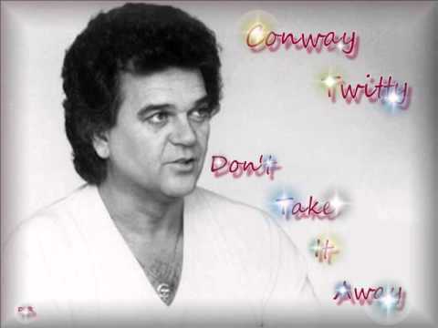Conway twitty don t take it away lyrics