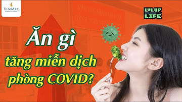 Phòng COVID: Các thực phẩm tăng cường hệ miễn dịch