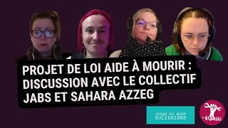 Discussion sur le projet de loi "aide à mourir" avec le collectif JABS et Sahara Azzeg