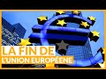 Pourquoi l'Union Européenne Pourrait Bientôt Disparaître