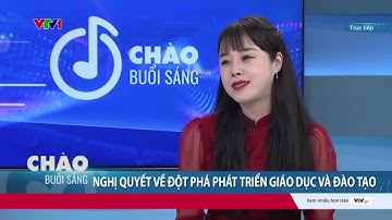 Nghị quyết về đột phá phát triển giáo dục và đào tạo | VTV24