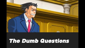 The Dumb Questions