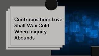 “Contraposition Love Shall Wax Cold When Iniquity Abounds” (Re-Air), 02/03/2024