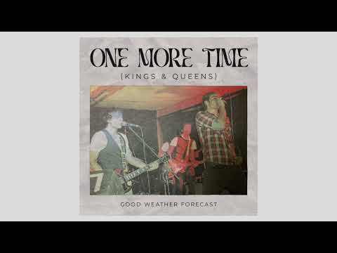 Good Weather Forecast - One More Time (Kings and Queens)