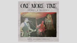 Good Weather Forecast - One More Time (Kings and Queens)