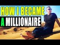 How I Became A Millionaire In 3 Years!