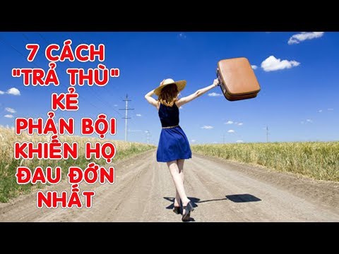 Video: Làm Thế Nào để Trả Thù Một Người Bạn đã Phản Bội Bạn