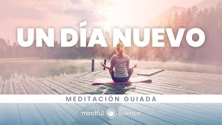 UN DÍA NUEVO~LA MEJOR Meditación para COMENZAR EL DÍA con Energía y Entusiasmo Mindfulness