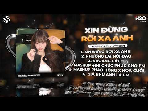 MASHUP NHẠC REMIX TREND TIKTOK - BXH Nhạc Trẻ Hay Nhất Hiện Nay ♫ Top 15 Nhạc Remix TikTok Hay 2026