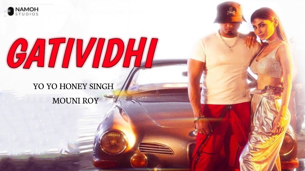 Gatividhi Honey Singh Yo Yo Honey Singh New Song Mouni Roy Honey Singh New Song Gatividhi 