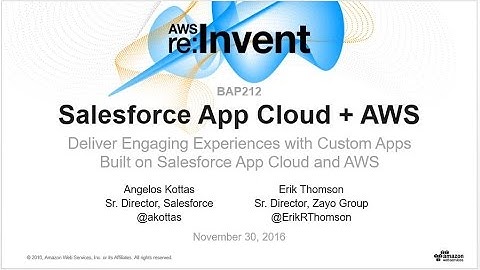 AWS re:Invent 2016: Deliver Engaging Experiences with Apps Built on Salesforce and AWS (BAP212)