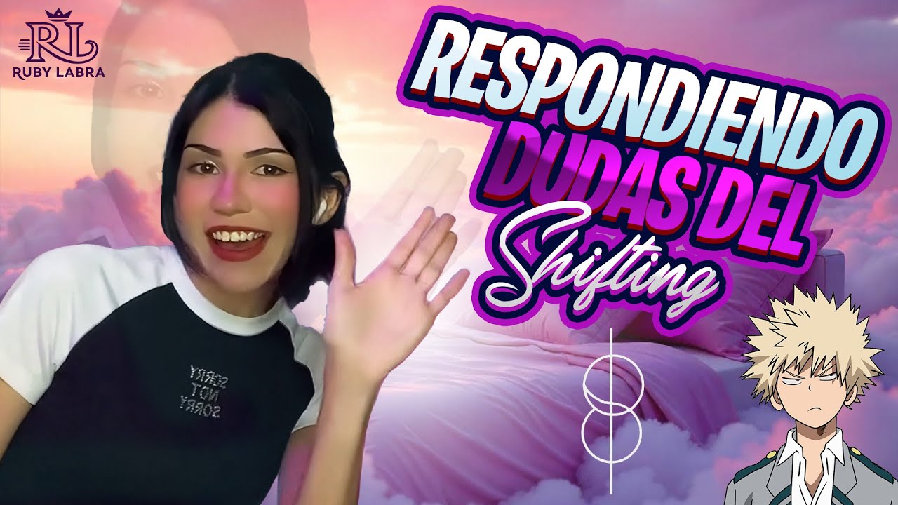Respondiendo dudas del Shifting Ep1 - Ruby Labra