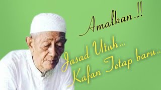 Hati Surat Al An'am - Ijazah KH Husein Ilyas || Amalan Jika Meninggal Jasad Utuh Kafan Tetap Baru