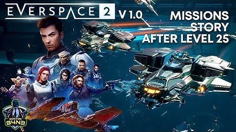 Missions and Story after level 25 Adams Run - escape from Khione - Everspace 2 V1.0