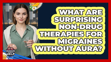 What Are Surprising Non-drug Therapies For Migraines Without Aura? - Headache and Migraine Help