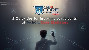Quick tips for first-time participants at TechGig Code Gladiators
