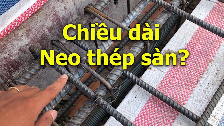 Thép neo từ đà kiềng vào sàn dài bao nhiêu năm 2024