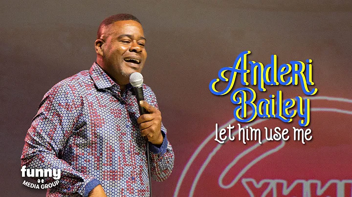 Anderi Bailey - Let Him Use Me: Stand-Up Special f...