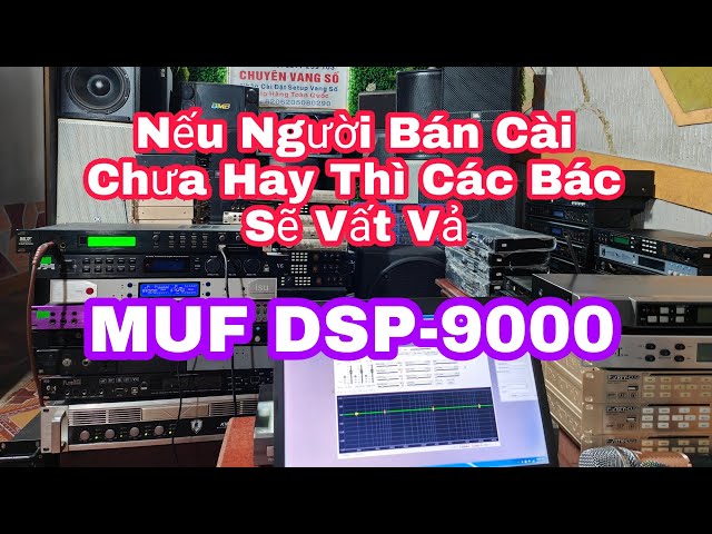 Nếu Người Bán Không Cài Khá Hay Thì Các Bác Vất Vả-MUF DSP-9000