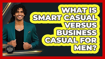 What Is Smart Casual Versus Business Casual For Men?