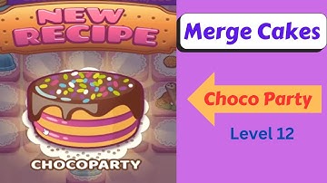 Merge Cakes From Poki | Choco Party  Level 12 | Unlocking New Recipe | Fun way of making deserts