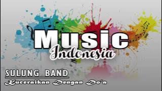 Sulung Band - Kuceraikan Dengan Do'a