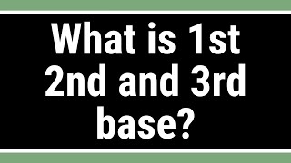 What is 1st 2nd and 3rd base?