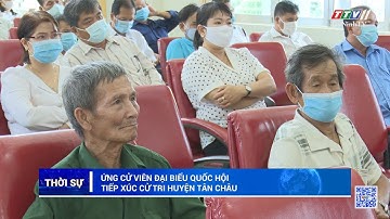 Ứng cử viên đại biểu Quốc hội tiếp xúc cử tri huyện Tân Châu | TâyNinhTV