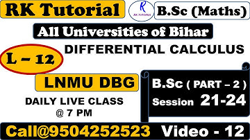 L-12 II B.Sc PART - 2 II ONLINE CLASS II LNMU DBG II SESSION 21-24 II DIFFERENTIAL CALCULUS II