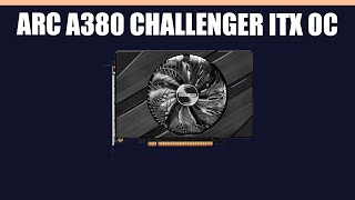 Видеокарта ASRock Arc A380 Challenger ITX OC