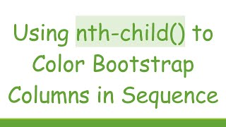 Using nth-child() to Color Bootstrap Columns in Sequence