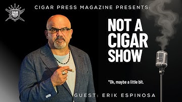 Erik Espinosa Talks Cigars, Culture & Chaos