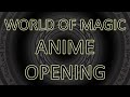 World of magic anime opening official