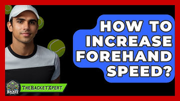 How To Increase Forehand Speed? - The Racket Xpert