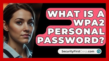 What Is A WPA2 Personal Password? - SecurityFirstCorp.com