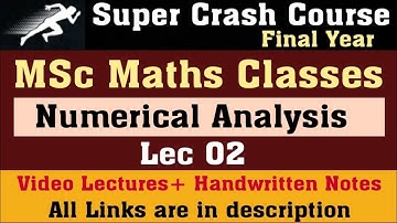 MSc Numerical Analysis Lec 02 ll MSc Maths Classes ll MSc Crash Course ll MSc Maths Notes
