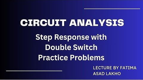 Circuit Analysis | Complete Response of RL Circuit with Double Switch | By Fatima Asad Lakho.