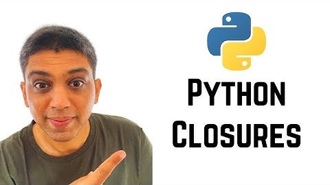 Python Closures | Understanding Python Closures | Why They Are Useful