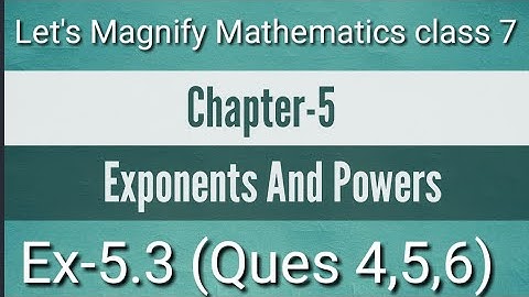 Chapter-5 || Exponents And Powers || Ex-5.3 || Ques 4,5,6 || let