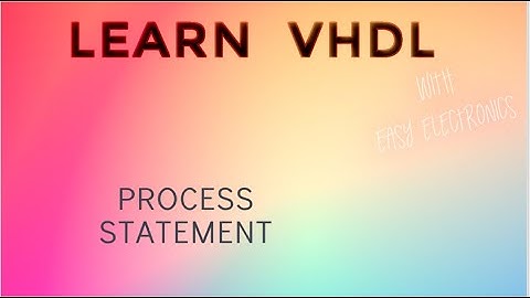 VHDL Process Statement| VHDL lectures for beginners